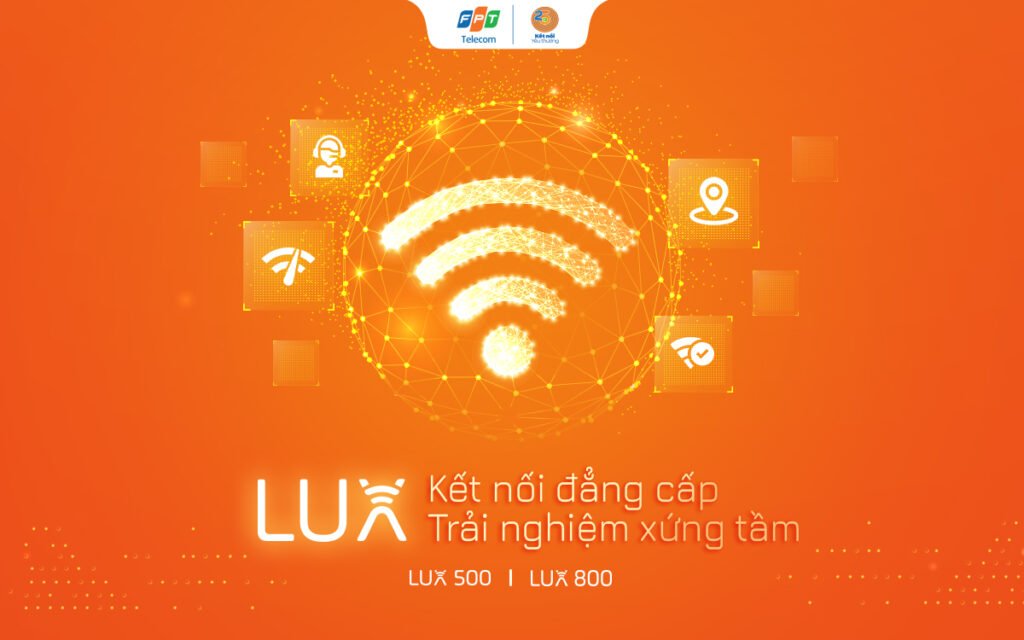 FPT Telecom ra mắt gói LUX tích hợp công nghệ Wi-Fi 6 đầu tiên tại Việt Nam